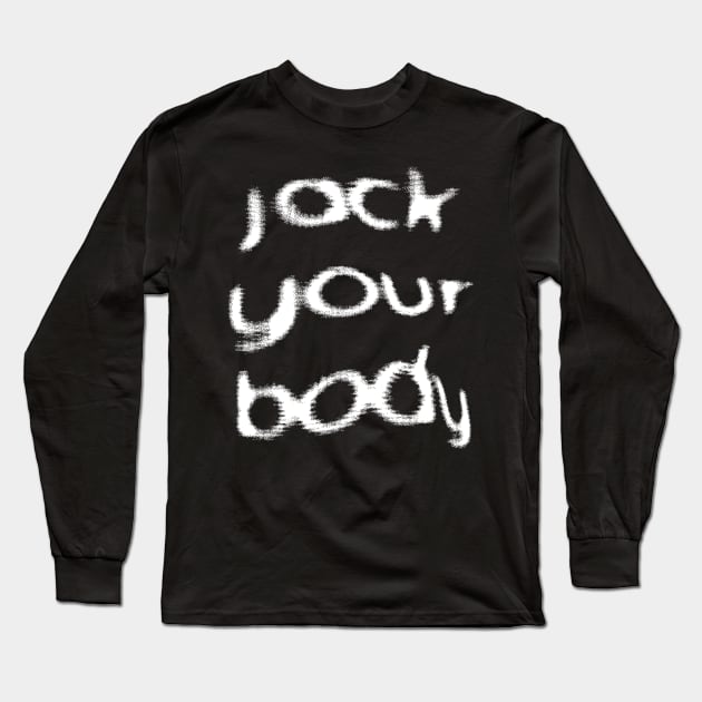 Jack Your Body ////  Retro Style Typography Design Long Sleeve T-Shirt by DankFutura